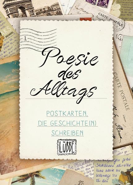 Poesie des Alltags.: Postkarten, die Geschichte(n) schreiben Essays & Short Stories