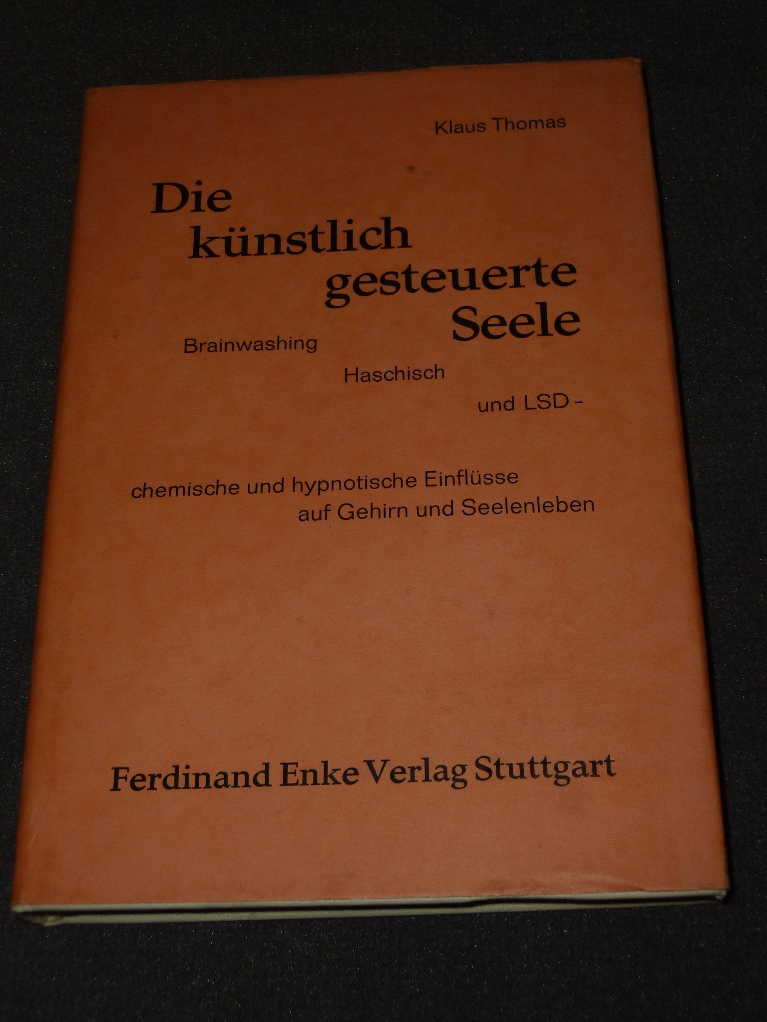 Die künstlich gesteuerte Seele. Brainwashing, Haschisch und LSD - chemische und hypnotische Einflüsse auf Gehirn und Seelenleben. Books