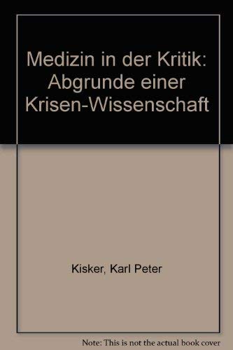 Medizin in Der Kritik: Abgrunde Einer Krisen-Wissenschaft Books
