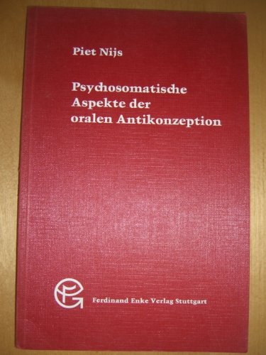 Psychosomatische Aspekte der oralen Antikonzeption. Beiträge zur Sexualforschung ; Bd. 50 book