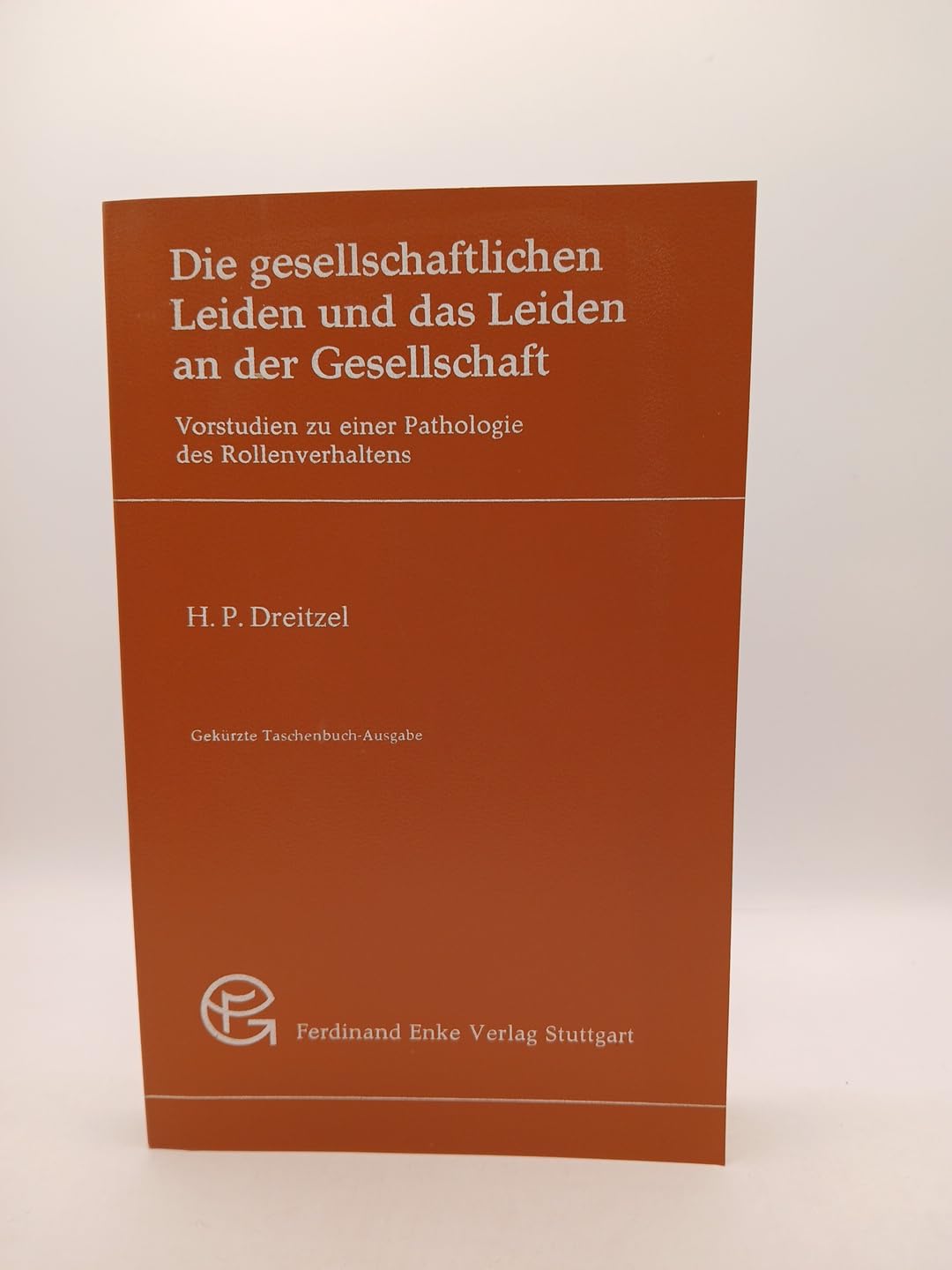 die gesellschaftlichen leiden und das leiden an der gesellschaft. vorstudien zu einer pathologie des rollenverhaltens Books