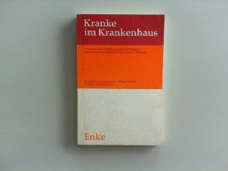 Kranke im Krankenhaus : Grenzen und Ergaenzungsbeduerftigkeit naturwissenschaftlich-technischer Medizin Medicine