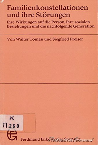 Familienkonstellationen und ihre Störungen. Ihre Wirkungen auf die Person, ihre sozialen Beziehungen und die nachfolgende Generation. Parents & Children