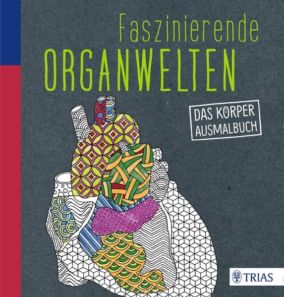 Faszinierende Organwelten: Das Körper-Ausmalbuch Medicine