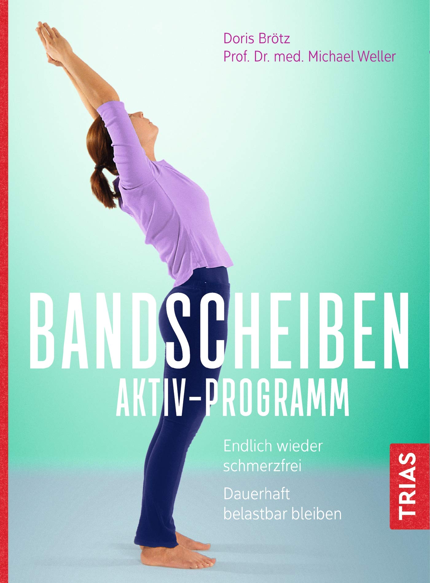 Bandscheiben-Aktiv-Programm: Endlich wieder schmerzfrei. Dauerhaft belastbar bleiben Health, Nutrition & Fitness