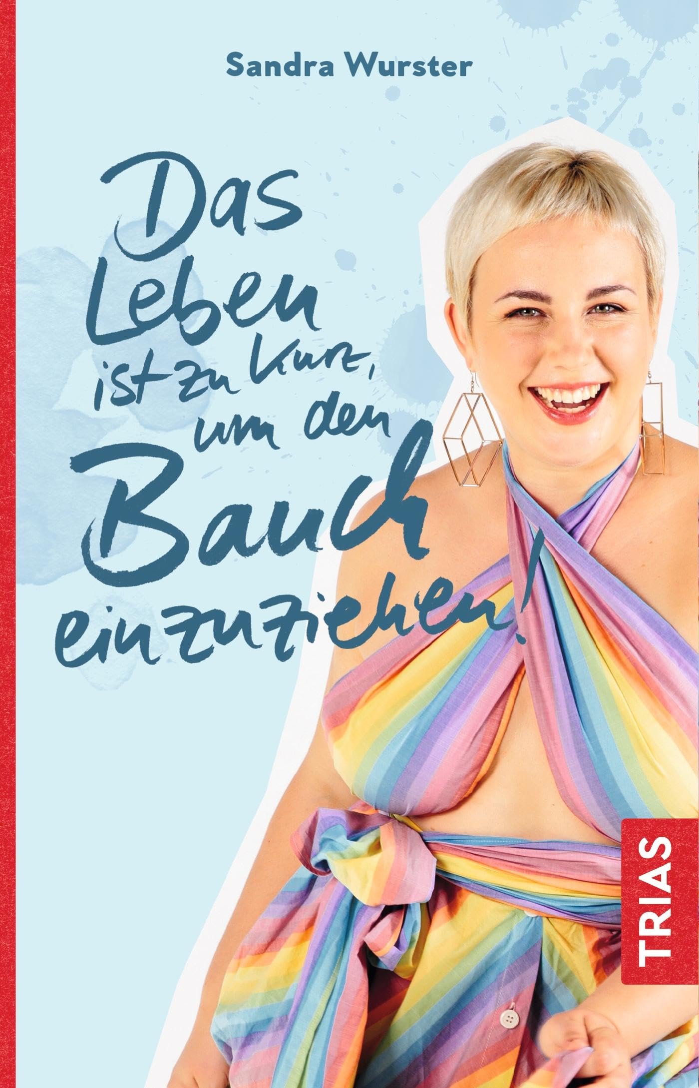 Das Leben ist zu kurz, um den Bauch einzuziehen Health, Nutrition & Fitness