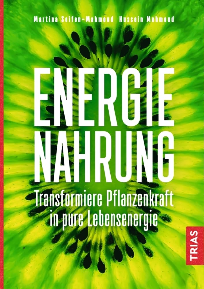 Energienahrung: Transformiere Pflanzenkraft in pure Lebensenergie Leisure, Home & Garden