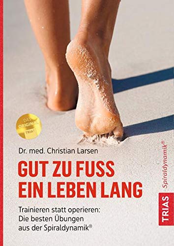 Gut zu Fuß ein Leben lang: Trainieren statt operieren: Die besten Übungen aus der Spiraldynamik® book