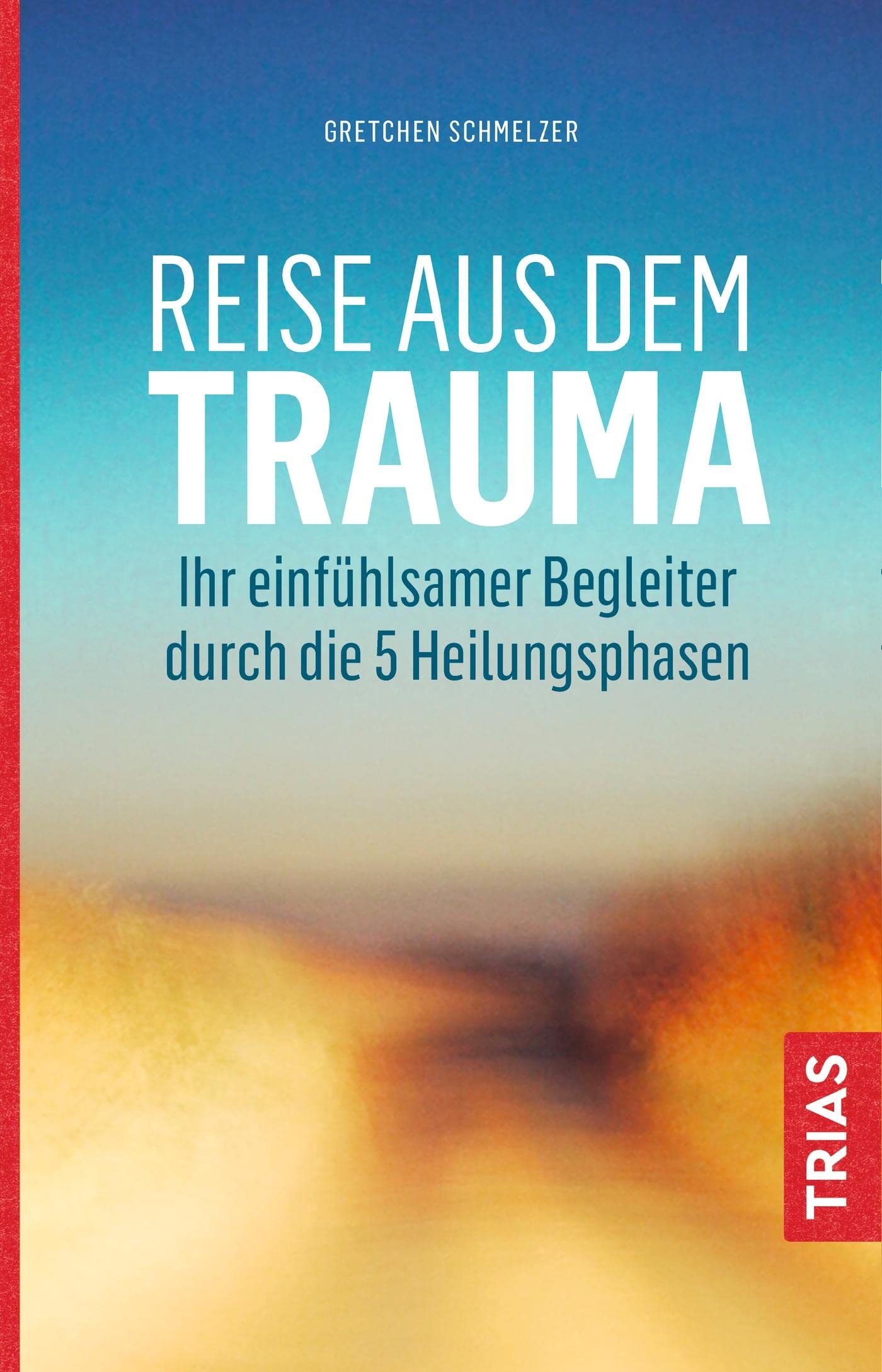 Reise aus dem Trauma: Ihr einfühlsamer Begleiter durch die 5 Heilungsphasen Medicine