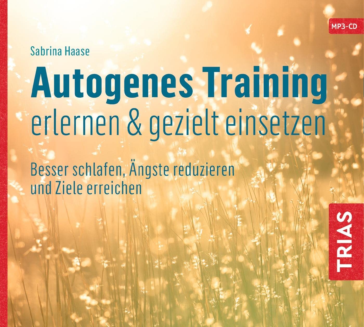 Autogenes Training erlernen & gezielt einsetzen (Hörbuch): Besser schlafen, Ängste reduzieren und Ziele erreichen (TRIAS Übungen) Health, Nutrition & Fitness