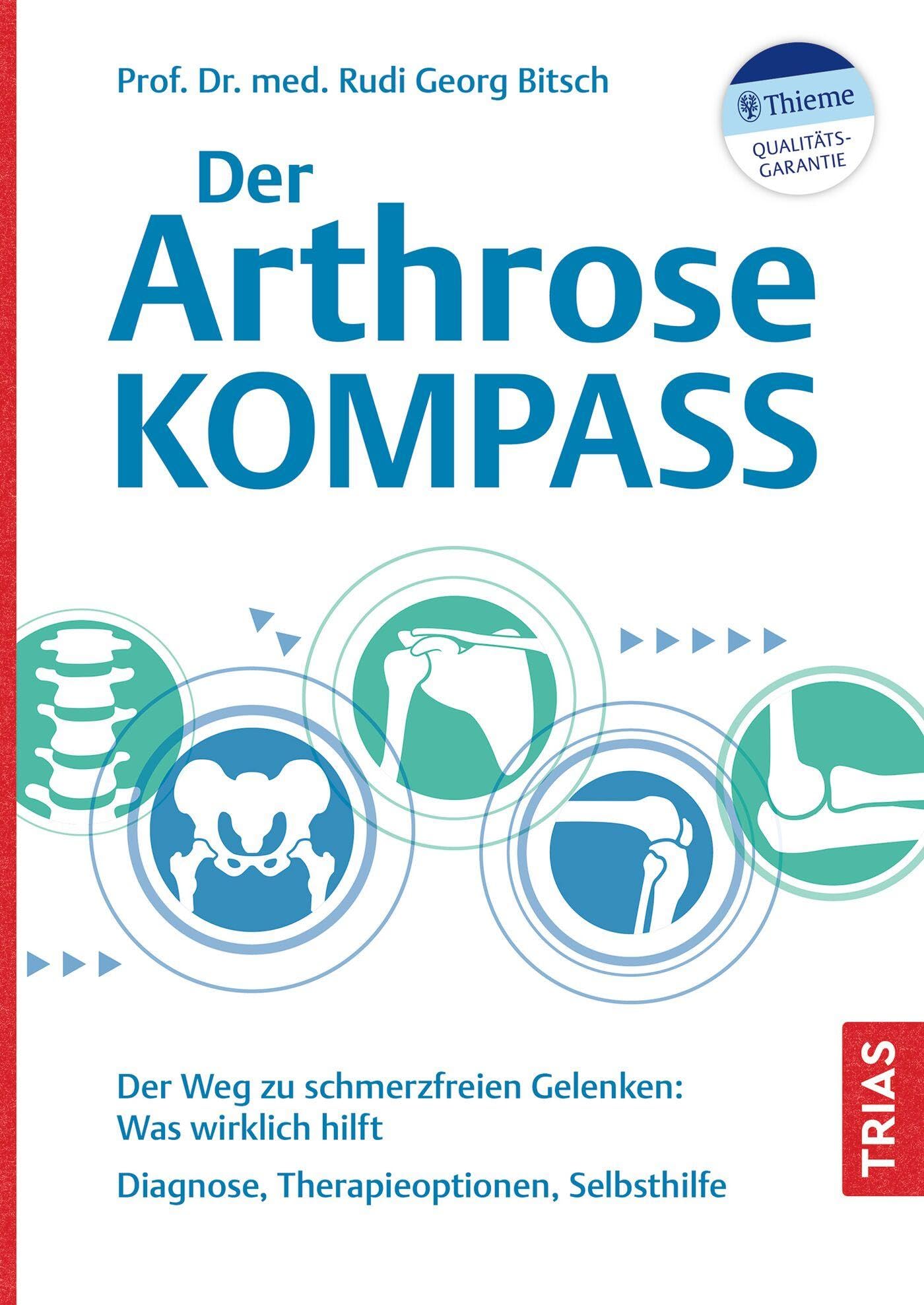 Der Arthrose-Kompass: Der Weg zu schmerzfreien Gelenken: Was wirklich hilft. Diagnose, Therapieoptionen, Selbsthilfe Medicine