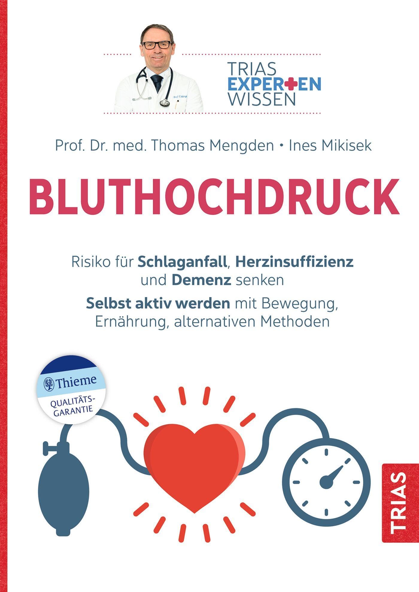 Expertenwissen: Bluthochdruck: Risiko für Schlaganfall, Herzinsuffizienz und Demenz senken. Selbst aktiv werden mit Bewegung, Ernährung, alternativen Methoden (TRIAS Expertenwissen) Health, Nutrition & Fitness