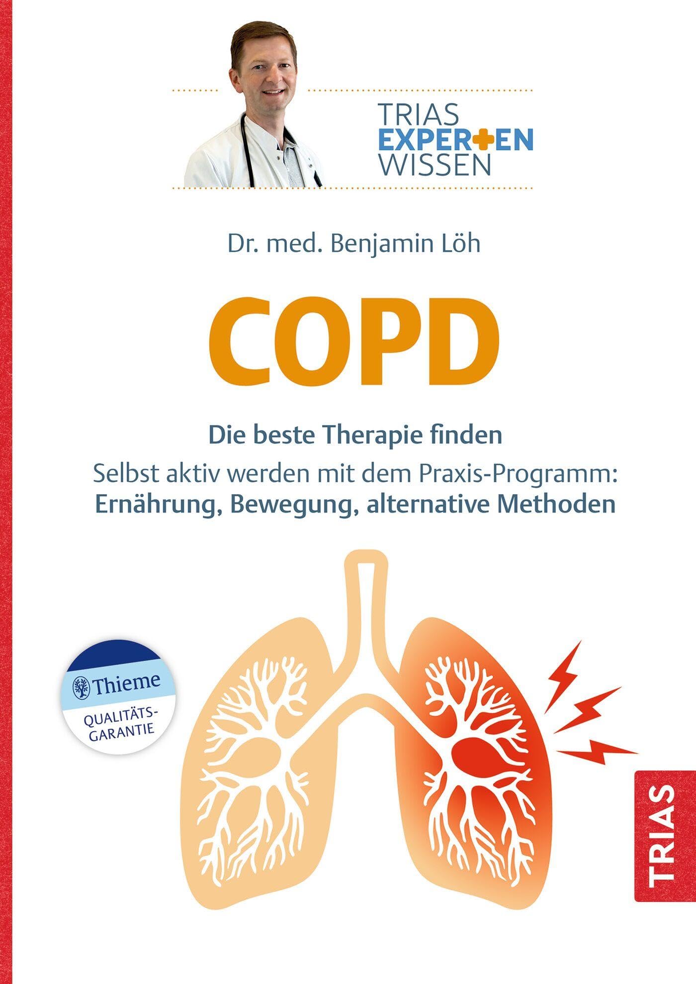Expertenwissen: COPD: Die beste Therapie finden. Selbst aktiv werden mit dem Praxis-Programm: Ernährung, Bewegung, alternative Methoden (TRIAS Expertenwissen) Health, Nutrition & Fitness