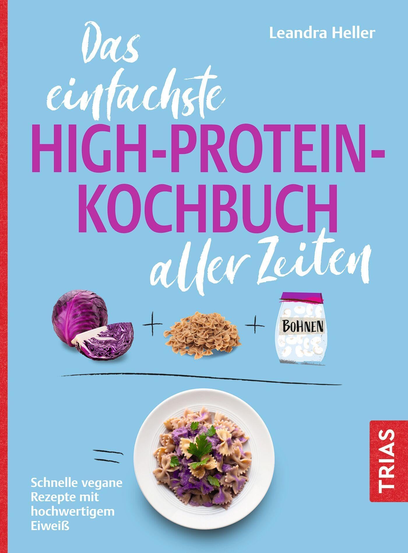 Das einfachste High-Protein-Kochbuch aller Zeiten Leisure, Home & Garden