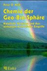 Chemie der Geo-Bio-Sphäre. Natürliche Vorgänge und Auswirkungen menschlicher Eingriffe. Business & Technology