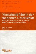 Menschenbilder in der modernen Gesellschaft. Konzeptionen des Menschen in Wissenschaft, Bildung, Kunst, Wirtschaft und Politik Social Sciences