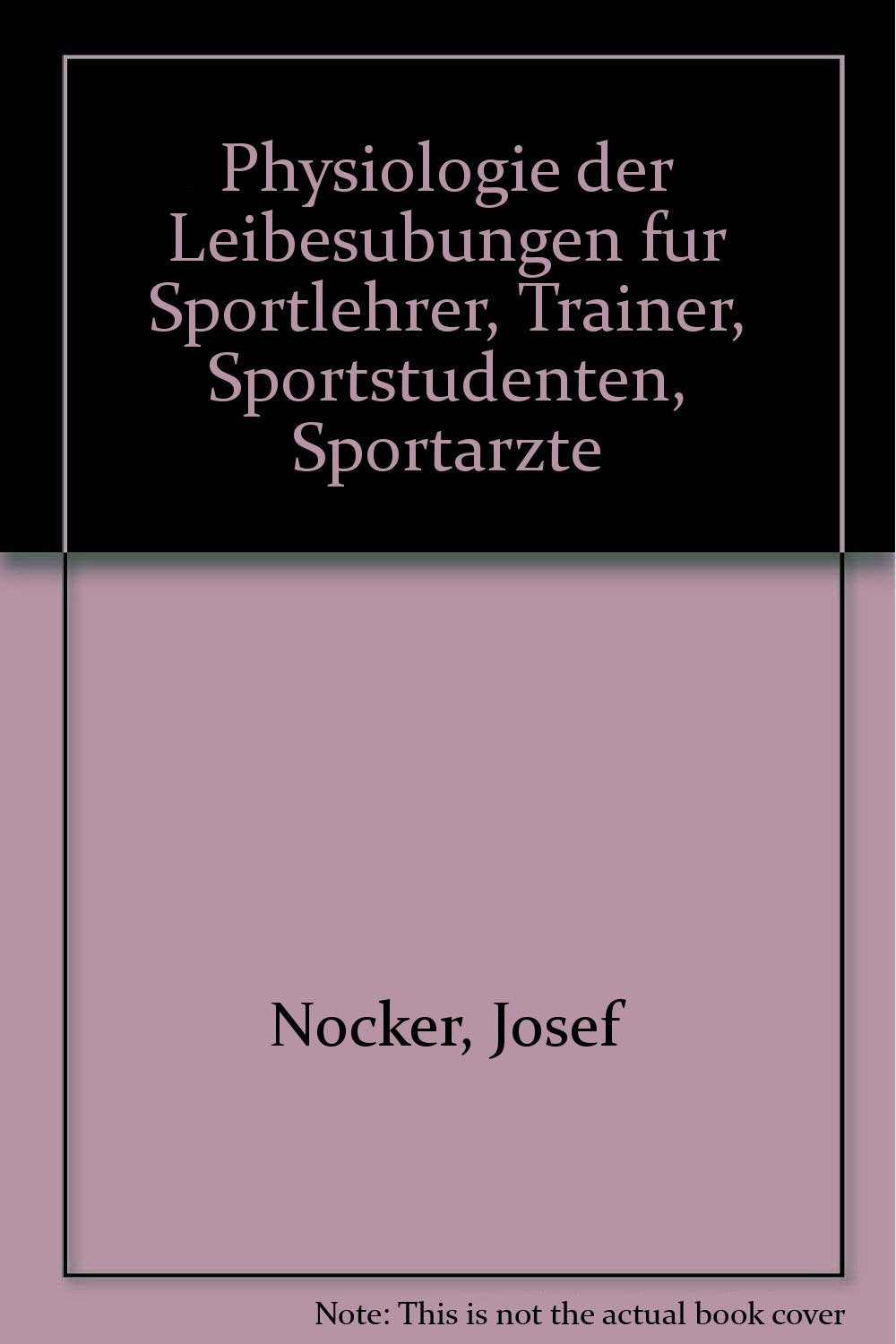 Physiologie der Leibesübungen für Sportlehrer, Trainer, Sportstudenten, Sportärzte. Books
