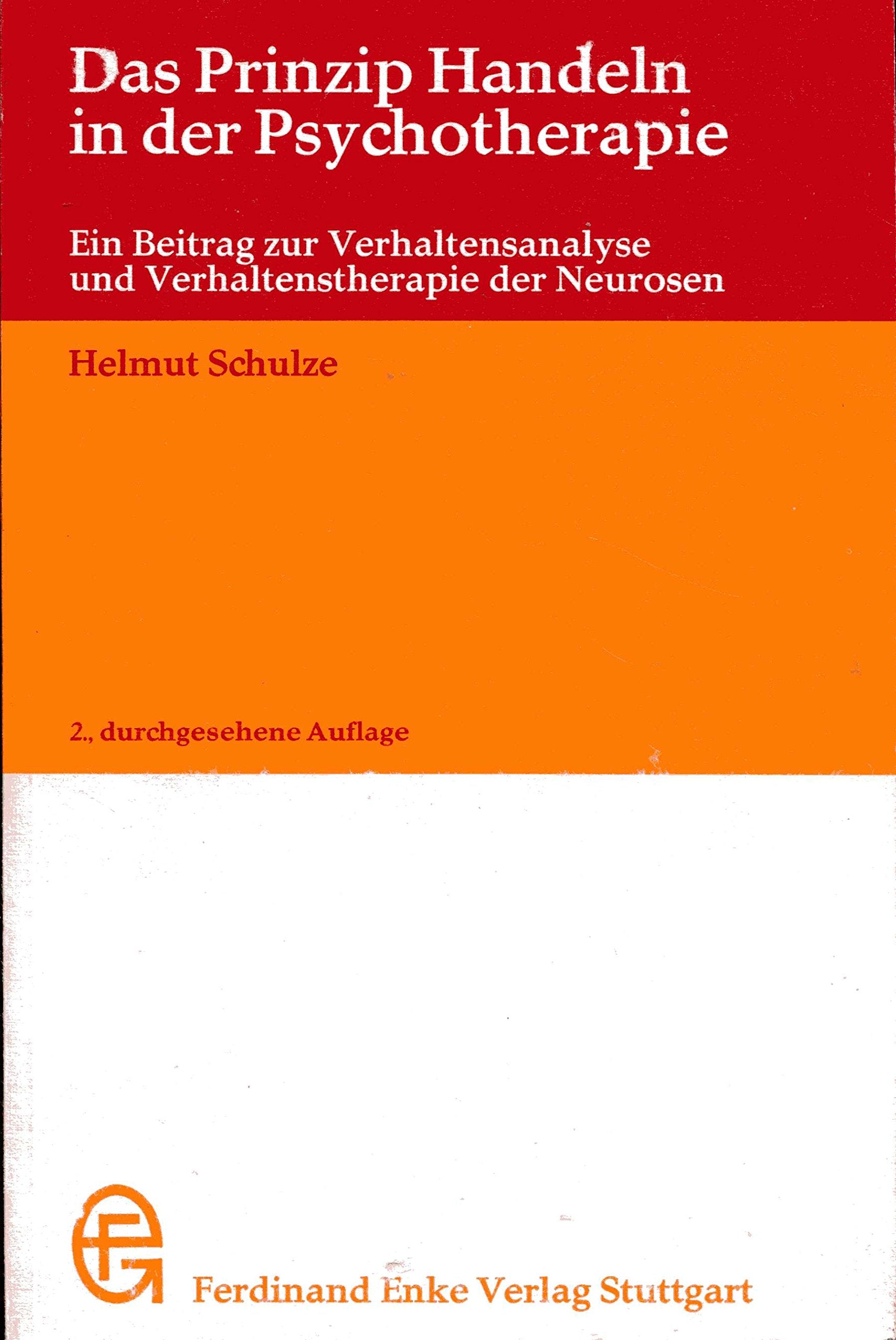Das Prinzip Handeln in der Psychotherapie. Ein Beitrag zur Verhaltensanalyse und Verhaltenstherapie der Neurosen book