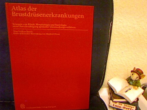 Atlas der Brustdrüsenerkrankungen. Synopsis von Klinik, Morphologie und Radiologie unter Berücksichtigung spezieller Untersuchungsverfahren Medicine