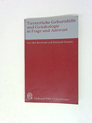 Tierärztliche Geburtshilfe und Gynäkologie in Frage und Antwort. Health, Nutrition & Fitness