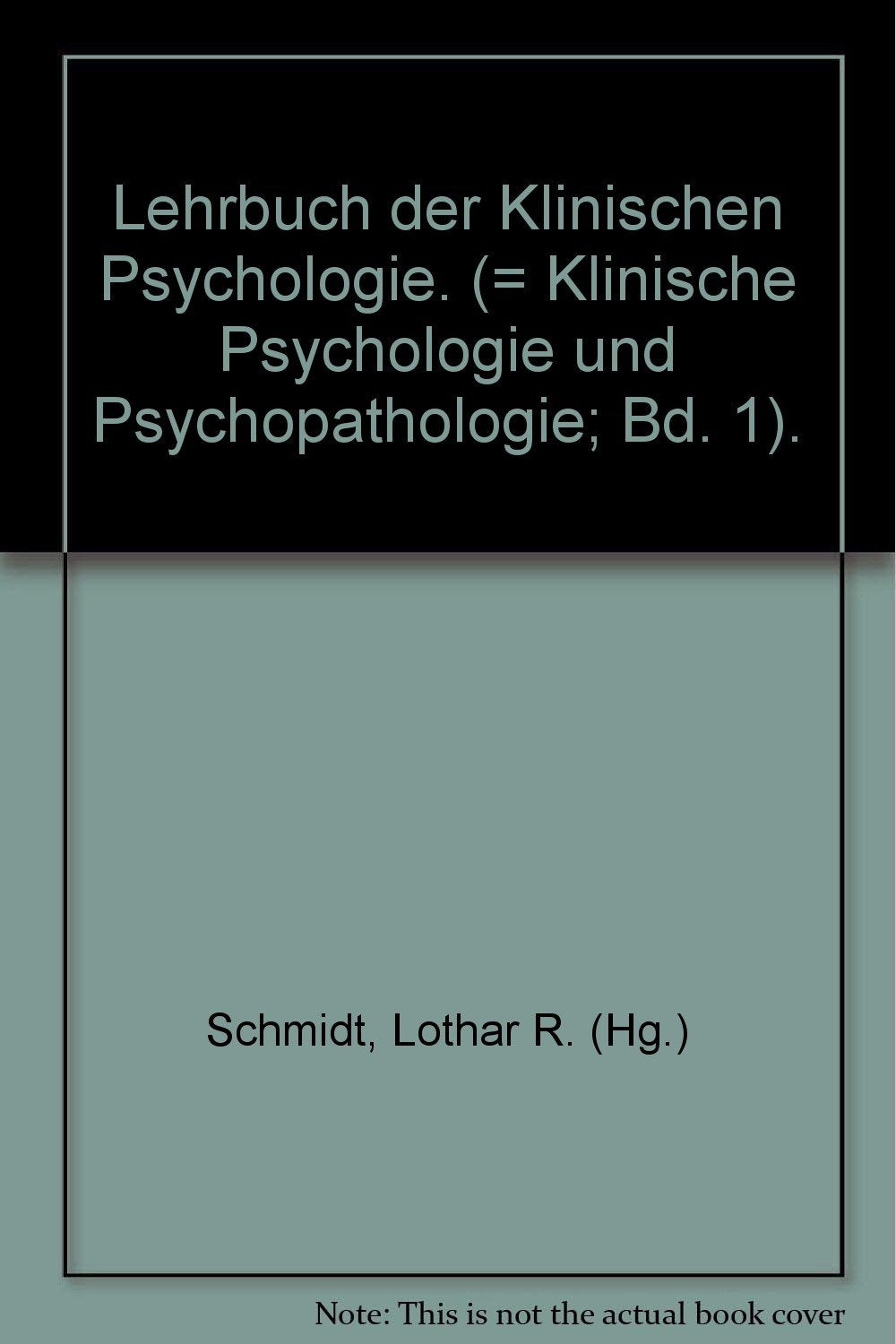 Lehrbuch der Klinischen Psychologie. (= Klinische Psychologie und Psychopathologie; Bd. 1). Books