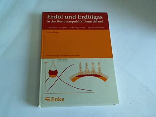 Erdöl und Erdölgas in der Bundesrepublik Deutschland. Erdölprovinzen, Felder, Förderung, Vorräte, Lagerstättentechnik Business & Technology