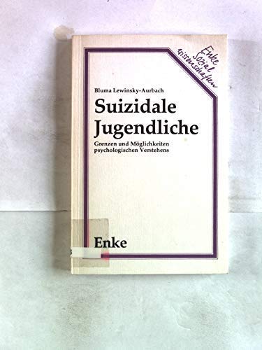 Suizidale Jugendliche. Grenzen und Möglichkeiten psychologischen Verstehens Medicine