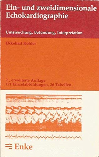 Ein- und zweidimensionale Echokardiographie. Untersuchungen, Befundung, Interpretation Medicine
