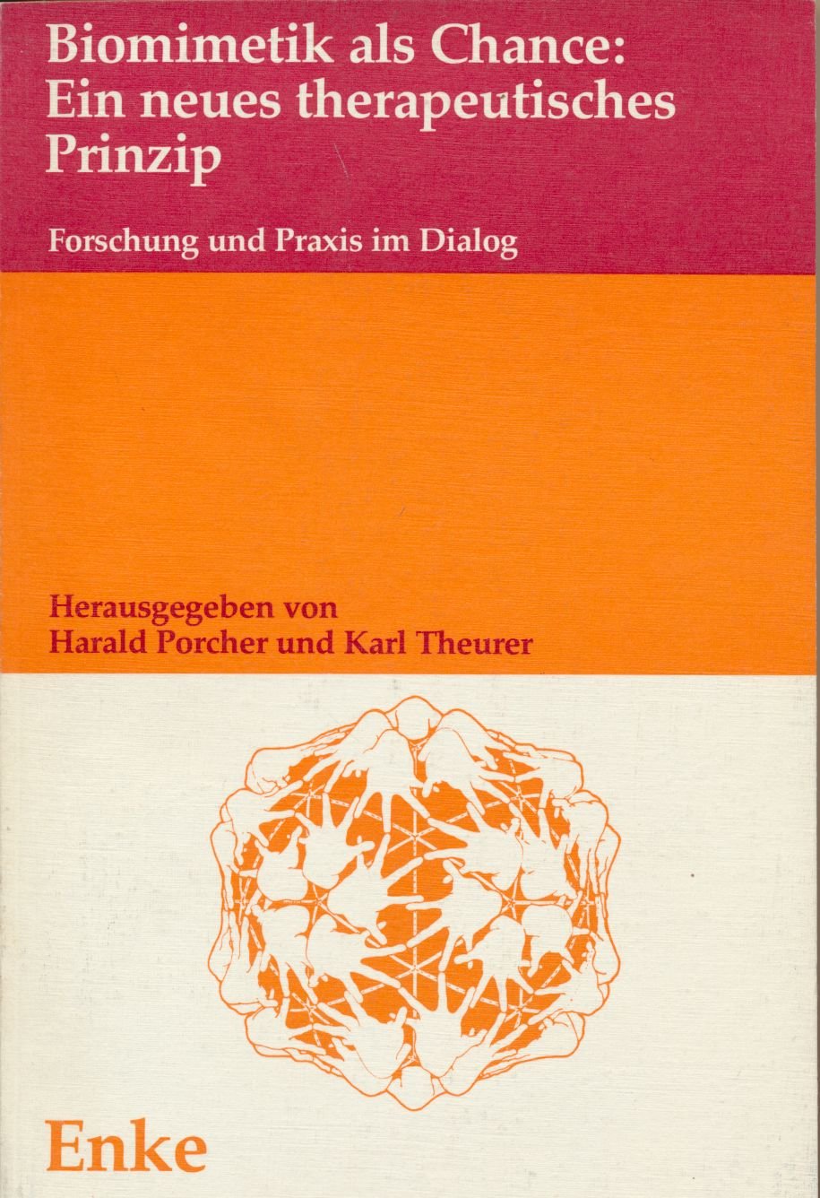 Biomimetik als Chance: Ein neues therapeutisches Prinzip: Forschung u. Praxis im Dialog Natural Sciences