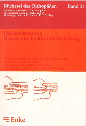 Die konservative chinesische Frakturenbehandlung. Eine Synthese aus chinesischer und westlicher Medizin Medicine
