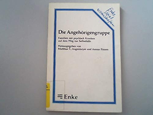 Die Angehörigengruppe. Familien mit psychisch Kranken auf dem Weg zur Selbsthilfe Books