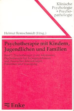 Psychotherapie mit Kindern, Jugendlichen und Familien. Band 2. Psychotherapie in der Adoleszens, Psychotherapie bei Zwangssyndromen und chronischen Erkrankungen, Prävention und Versorgung. Books
