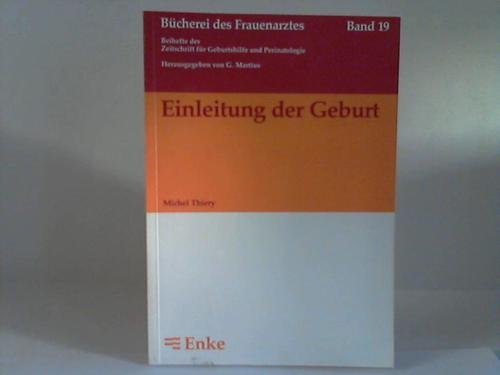 Einleitung der Geburt (Bücherei des Frauenarztes, Band 19) Medicine