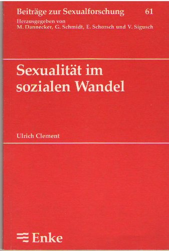 Sexualität im sozialen Wandel: Eine empirische Vergleichsstudie an Studenten 1966 und 1981 (Beiträge zur Sexualforschung) book