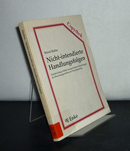 Nicht-intendierte Handlungsfolgen. Zweckwidrige Effekte zielgerichteter Handlungen als Steuerungsproblem der Sozialplanung book