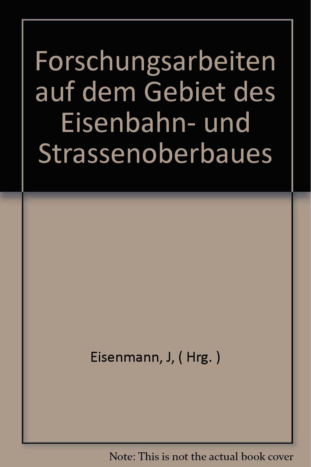 Forschungsarbeiten auf dem Gebiet des Eisenbahn- und Straßenoberbaues. Books
