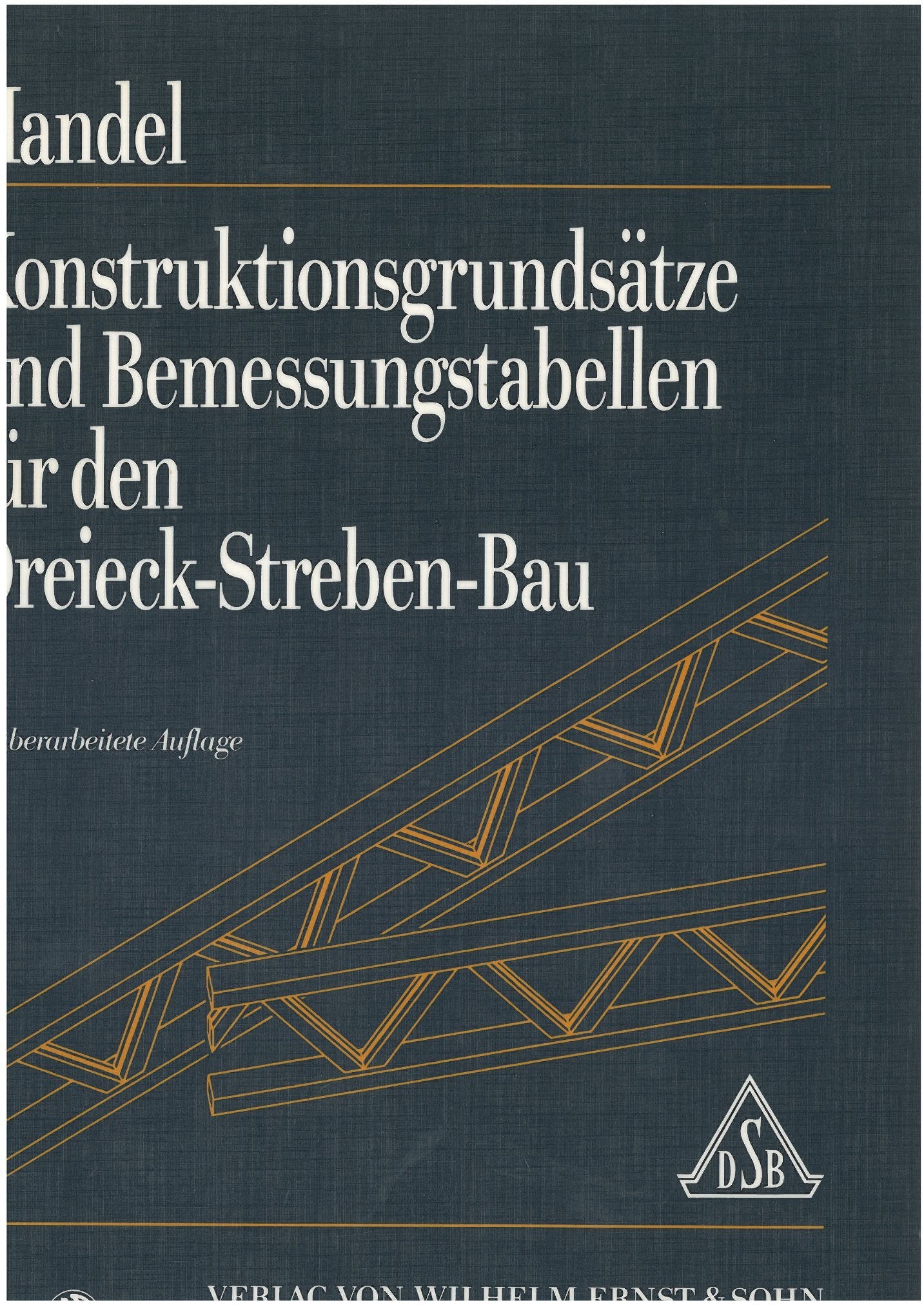 Konstruktionsgrundsätze und Bemessungstabellen für den Dreieck-Streben-Bau Books