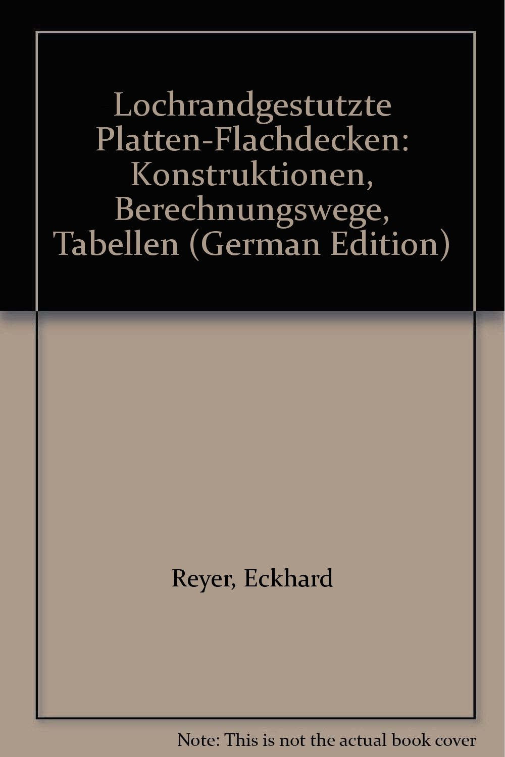 Lochrandgestützte Platten - Flachdecken: Konstruktionen, Berechnungswege, Tabellen Art & Literature
