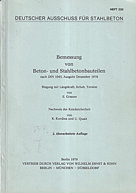 Bemessung von Beton- und Stahlbetonbauteilen nach DIN 1045, Ausgabe Dezember 1978.: Biegung mit Längskraft, Schub, Torsion. Nachweis der Knicksicherheit. Business & Technology
