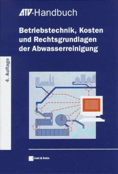 Betriebstechnik, Kosten und Rechtsgrundlagen der Abwasserreinigung (ATV-Handbuch) Business & Technology