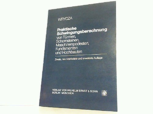 Praktische Schwingungsberechnung von Türmen, Schornsteinen, Maschinenpodesten, Fundamenten und Hochbauten Business & Technology