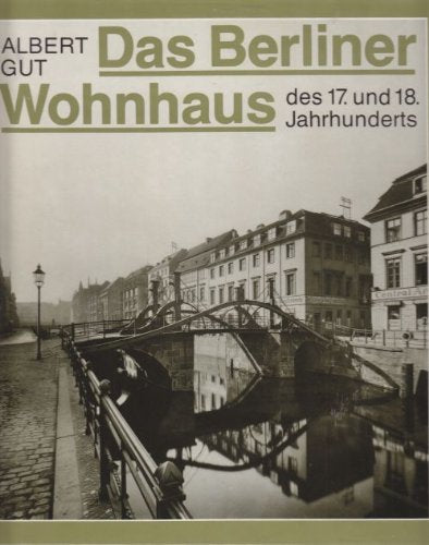 Das Berliner Wohnhaus des 17. und 18. Jahrhunderts Business & Technology