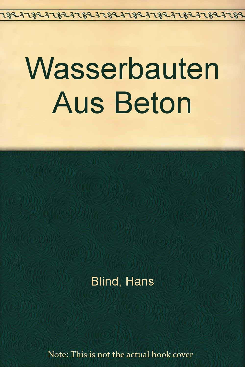 Wasserbauten aus Beton. Handbuch für Betonbau, Stahlbetonbau und Spannbetonbau. Business & Technology