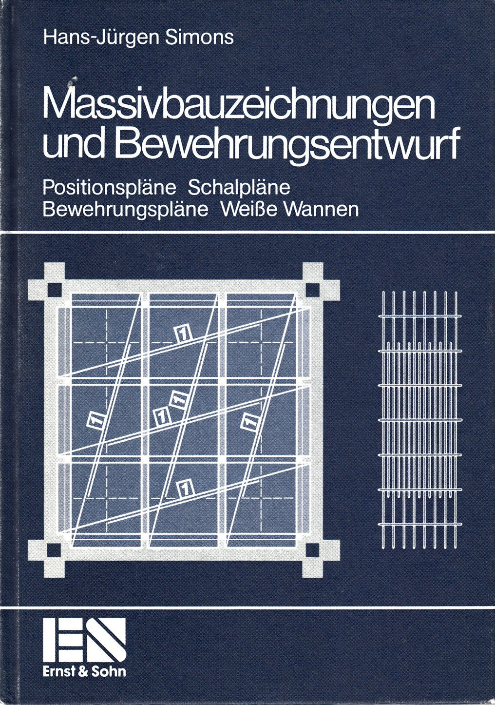 Massivbauzeichnungen und Bewehrungsentwurf: Positionspläne Schalpläne Bewehrungspläne Weisse Wannen Books