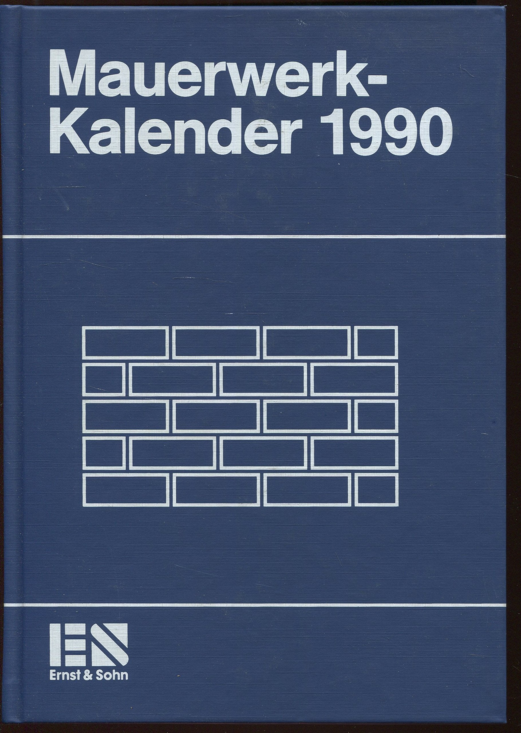Mauerwerk-Kalender 1990: Taschenbuch für Mauerwerk, Wandbaustoffe, Schall-, Wärme- und Feuchtigkeitsschutz Business & Technology