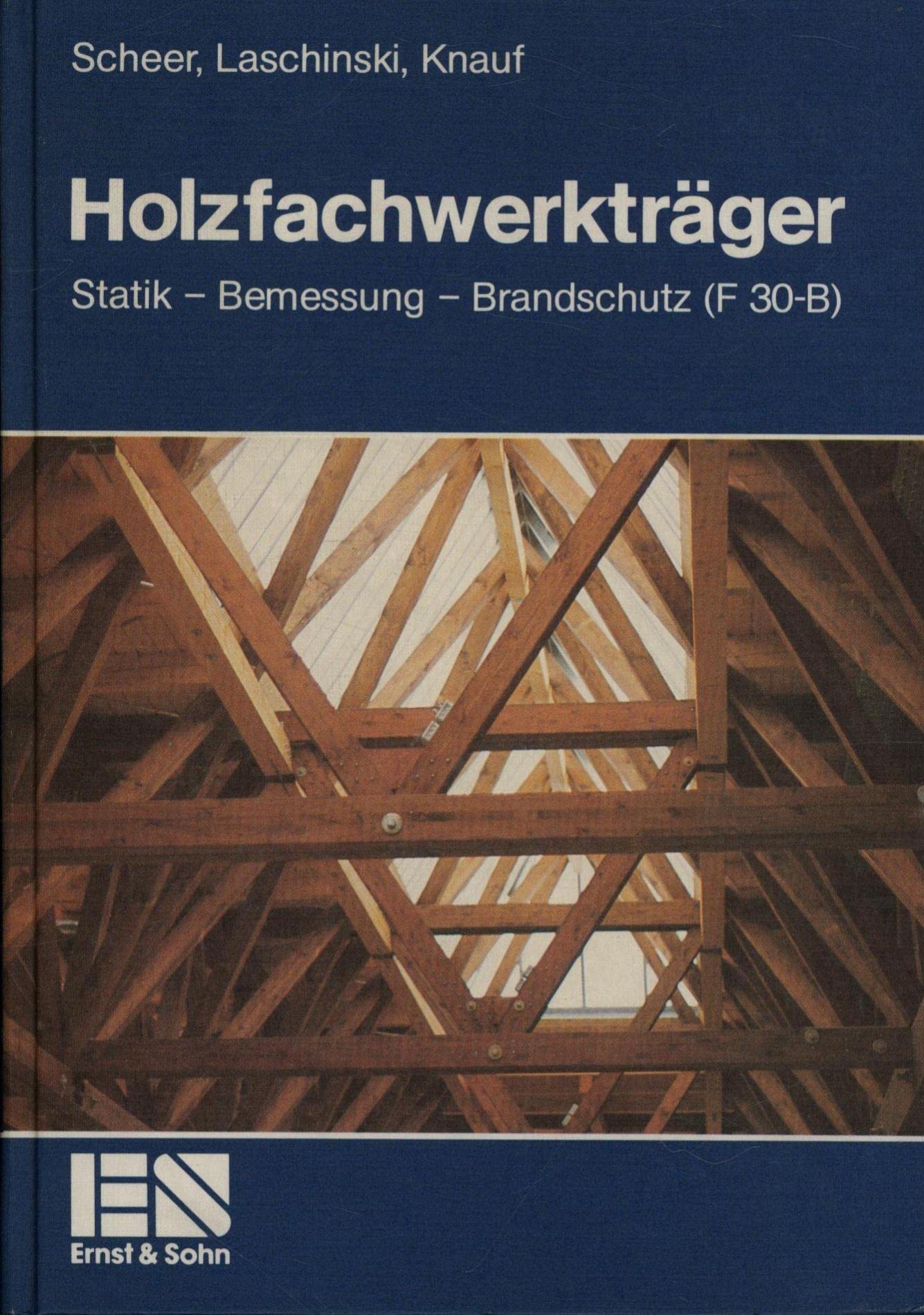 Holzfachwerkträger. Statik - Bemessung - Brandschutz (F 30-B) Business & Technology