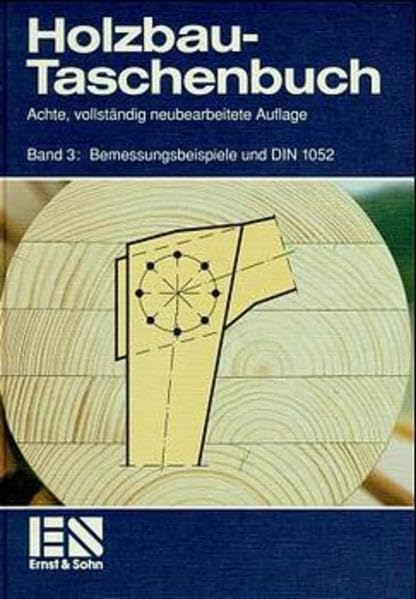 Holzbau-Taschenbuch, Bd.3, Bemessungsbeispiele und DIN 1052: Bemessungsbeispiele - DIN 1052 Natural Sciences