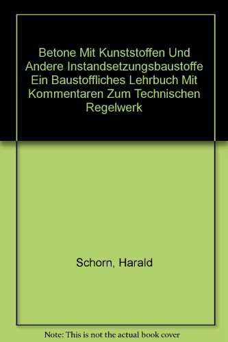 Beton mit Kunststoffen und anderen Instandsetzungsbaustoffen Natural Sciences