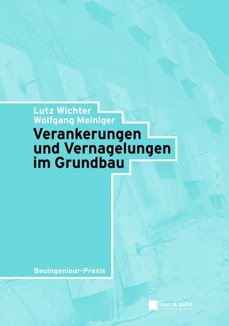 Verankerungen und Vernagelungen im Grundbau (Bauingenieur-Praxis) Business & Technology