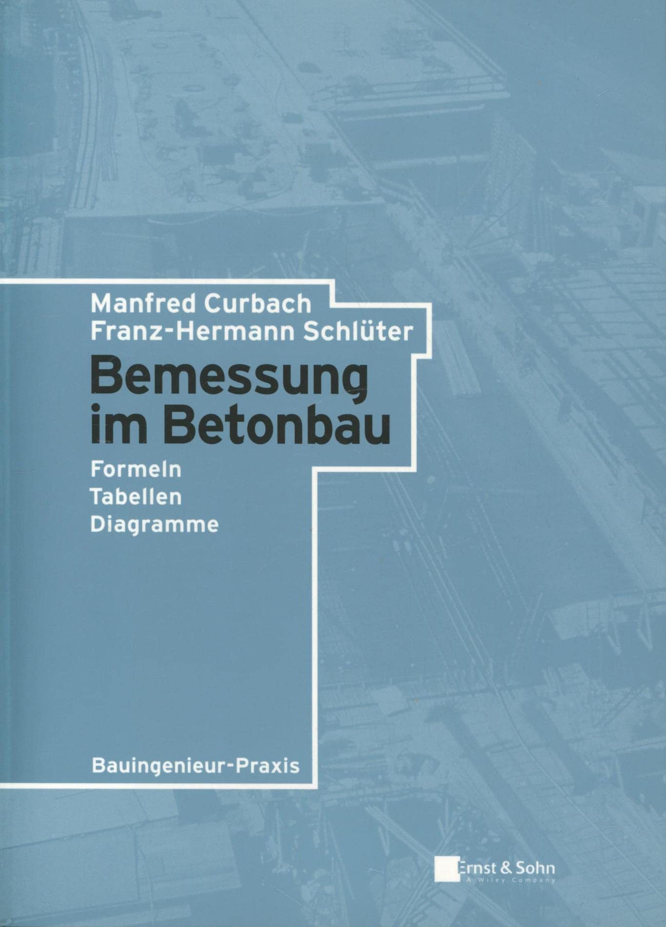 Bemessung im Betonbau: Formeln, Tabellen, Diagramme Business & Technology